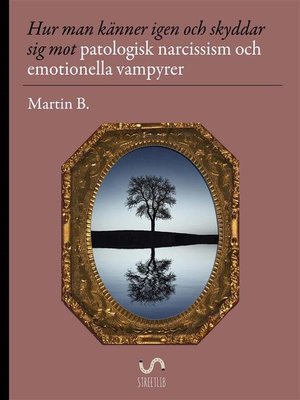 cover image of Hur man känner igen och skyddar sig mot patologisk narcissism och emotionella vampyrer